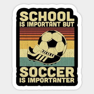 School Is Important But Soccer Is Importanter Vintage Soccer Lover Sticker